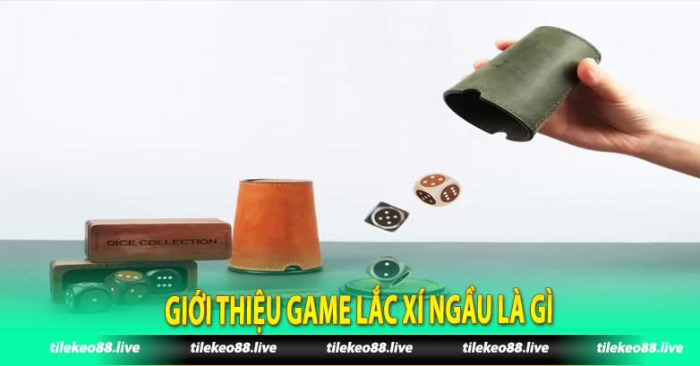 Giới thiệu game lắc xí ngầu là gì