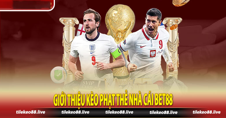 Giới thiệu kèo phạt thẻ nhà cái Bet88