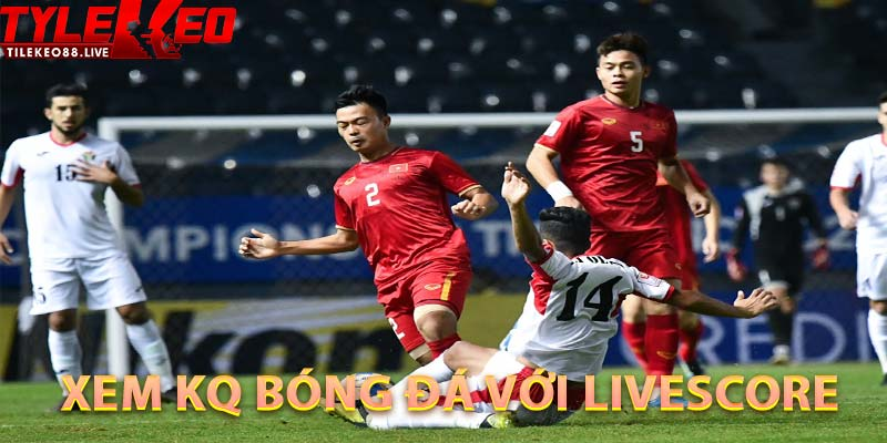 Xem KQ Bóng Đá với Livescore