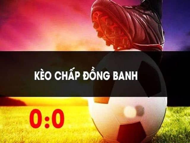 Biến thể của kèo chấp đồng banh